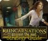 Reincarnations: Uncover the Past Strategy Guide 游戏